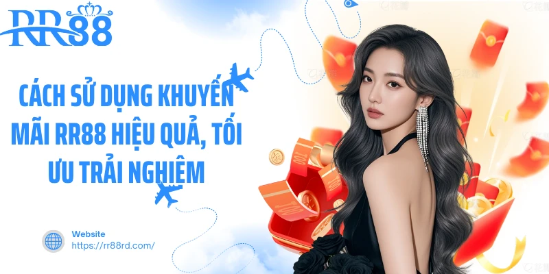 Cách sử dụng khuyến mãi RR88 hiệu quả, tối ưu trải nghiệm Cách sử dụng khuyến mãi RR88 hiệu quả, tối ưu trải nghiệm