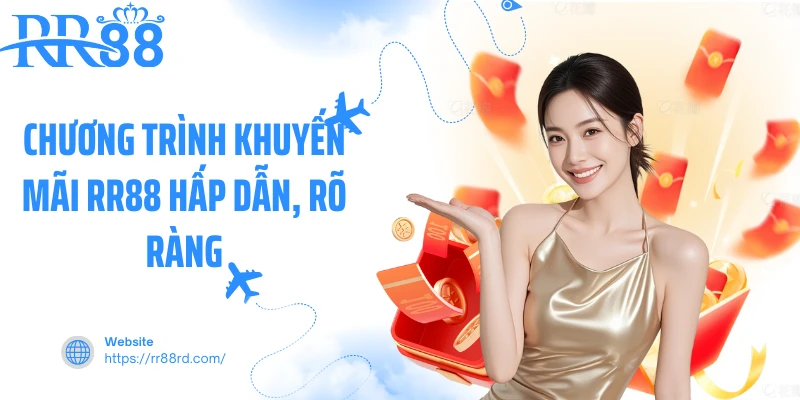 Chương trình khuyến mãi RR88 hấp dẫn, rõ ràng Chương trình khuyến mãi RR88 hấp dẫn, rõ ràng