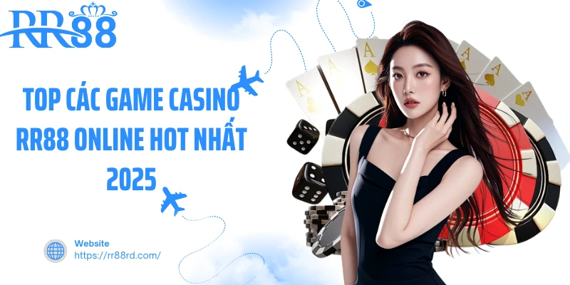Top các game casino RR88 online hot nhất 2025 Top các game casino RR88 online hot nhất 2025